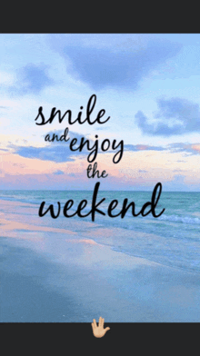 a picture of a beach with the words smile and enjoy the weekend
