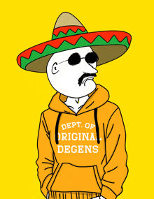 a cartoon of a man wearing a sombrero and a hoodie that says " dept. of origina. degens "
