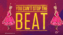You Can'T Stop The Beat GIF
