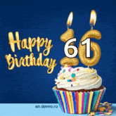 a happy birthday card with a cupcake and candles that say 61