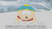 Its Not A Good Idea Eric Cartman GIF - Its Not A Good Idea Eric Cartman South Park GIFs