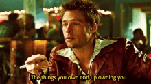 Fight Club Brad Pitt GIF - Fight Club Brad Pitt The Things You Own End Up Owning You GIFs