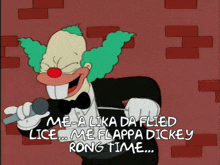 a cartoon of a clown singing into a microphone with the words me-alika da flied lice
