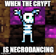 a pixel art of a skeleton with the words " when the crypt is necrodancing " below it