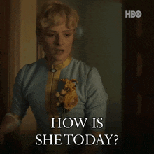 a woman is asking how is she today on hbo