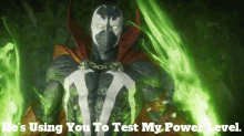 Spawn Hes Using You To Test My Power Level GIF - Spawn Hes Using You To Test My Power Level Mortal Kombat GIFs