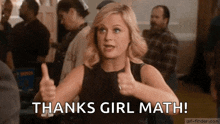 a woman is giving a thumbs up with the words thanks girl math behind her