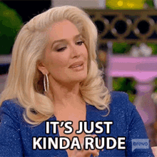 its just kinda rude erika jayne real housewives of beverly hills mean rude