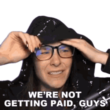 were not getting paid guys cristine raquel rotenberg simply nailogical we wont be paid were working for free