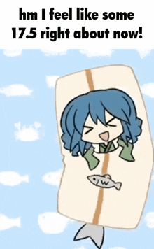 a cartoon of a girl holding a fish with the words " hm i feel like some 17.5 right about now " above her