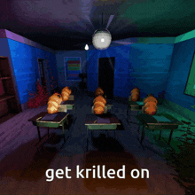 a classroom with fish on desks and the words get kriled on