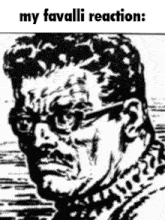 a black and white drawing of a man 's face with the words `` my favallo reaction '' written above it .