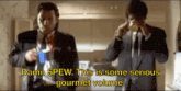 two men in suits drinking coffee with the words damn spew this is some serious gourmet volume below them