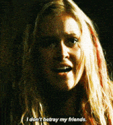 The 100 Clarke Griffin GIF - The 100 Clarke Griffin I Dont Betray My Friends GIFs
