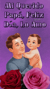 a picture of a man holding a baby with the words " mi querido papa feliz dia lo amo " on it