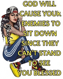 a girl is sitting down with a quote that says god will cause your enemies to sit down since they can 't stand