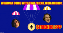 a poster that says " whatcha doing with that friend tech airdrop " on it