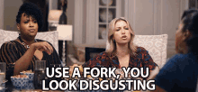 Use A Fork You Look Disgusting GIF