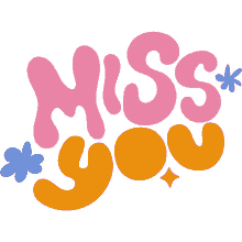 miss you blue and green flowers around miss you in pink and yellow bubble letters sad i miss you imy