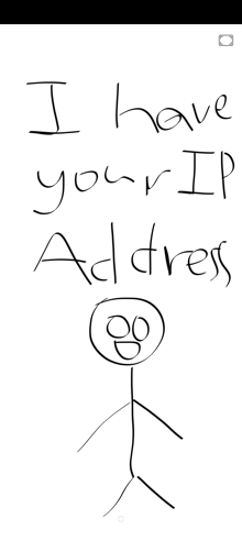 a drawing of a stick figure with the words " i have your ip address "