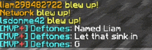 a screenshot of a video game that says ' liam 299487222 blew up '