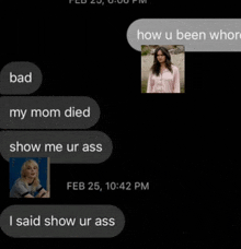 a text message with a picture of a woman and the words " how u been why my mom died show me ur ass "