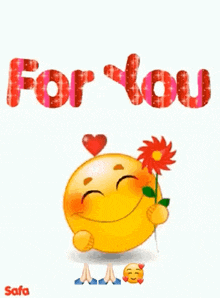 a smiley face is holding a flower with the words `` for you '' written on it .