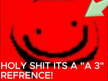 a red background with a smiley face and the words holy shit it 's a " a 3 " refrence