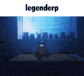 a person sitting on a bed in front of a window with the words legenderp above them