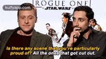 Rogue Onestar. Warsis There Any Scene That You'Re Particularlyproud Of? All The Ones That Got Cut Out..Gif GIF - Rogue Onestar. Warsis There Any Scene That You'Re Particularlyproud Of? All The Ones That Got Cut Out. Riz Ahmed Alan Tudyk GIFs