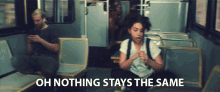 Oh Nothing Stays The Same Everything Changes GIF - Oh Nothing Stays The Same Everything Changes Change Is Constant GIFs