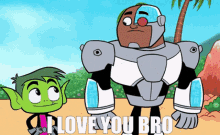 Teen Titans Go I Love You Bro GIF - Teen Titans Go I Love You Bro Cyborg GIFs