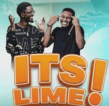 two men are standing next to each other with the words it 's lime
