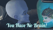 a cartoon character with the words you have no brain