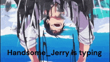 a man is upside down with the words handsome jerry is typing