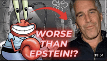 a cartoon of a crab with the words worse than epstein on it