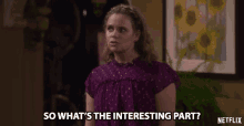 So Whats The Interesting Part Andrea Barber GIF - So Whats The Interesting Part Andrea Barber Kimmy Gibbler GIFs