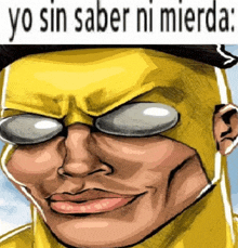 a cartoon of a man wearing a yellow helmet and glasses with the words yo sin saber ni mierda written above him