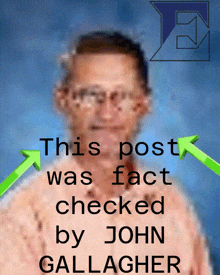 a picture of a man with the words this post was fact checked by john gallagher on the bottom