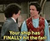 two men are standing next to each other with the words your ship has finally hit the fan