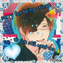 a picture of a boy with the words sorry for being cringe do you still want me on it