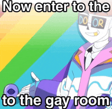 a cartoon character with a rainbow background and the words now enter to the to the gay room