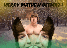 a picture of a shirtless man with the words merry mathew beemas above him