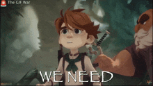 a cartoon of a boy holding a sword and the words we need