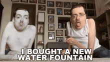 i brought a new water fountain water fountain spit water clone