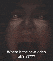 where is the new video at ! ? ! ?