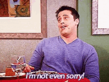 Joey Im Not Even Sorry GIF