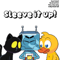 a sleeve it up poster with a black cat a robot and a yellow duck