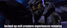 a picture of a video game character with the words " fucked up evil creature experiences remorse "
