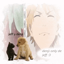 a picture of a dog and a cat with the words jeff y denji and denji only de jeff